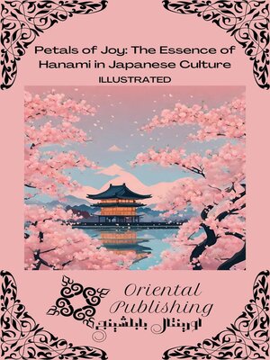cover image of Petals of Joy the Essence of Hanami in Japanese Culture